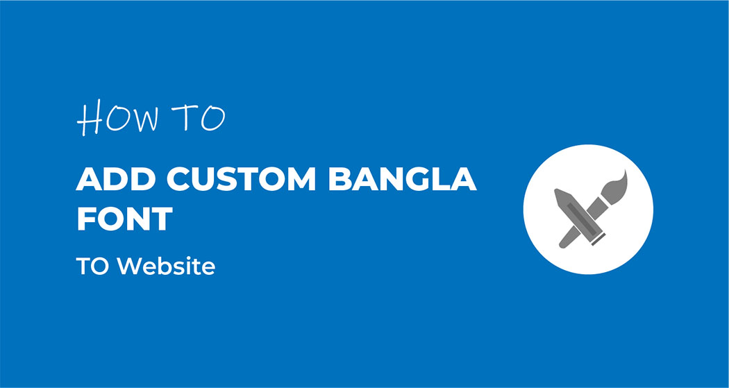 add custom bengali font to website using css